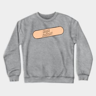 FIXED IT!!! Band aid Crewneck Sweatshirt